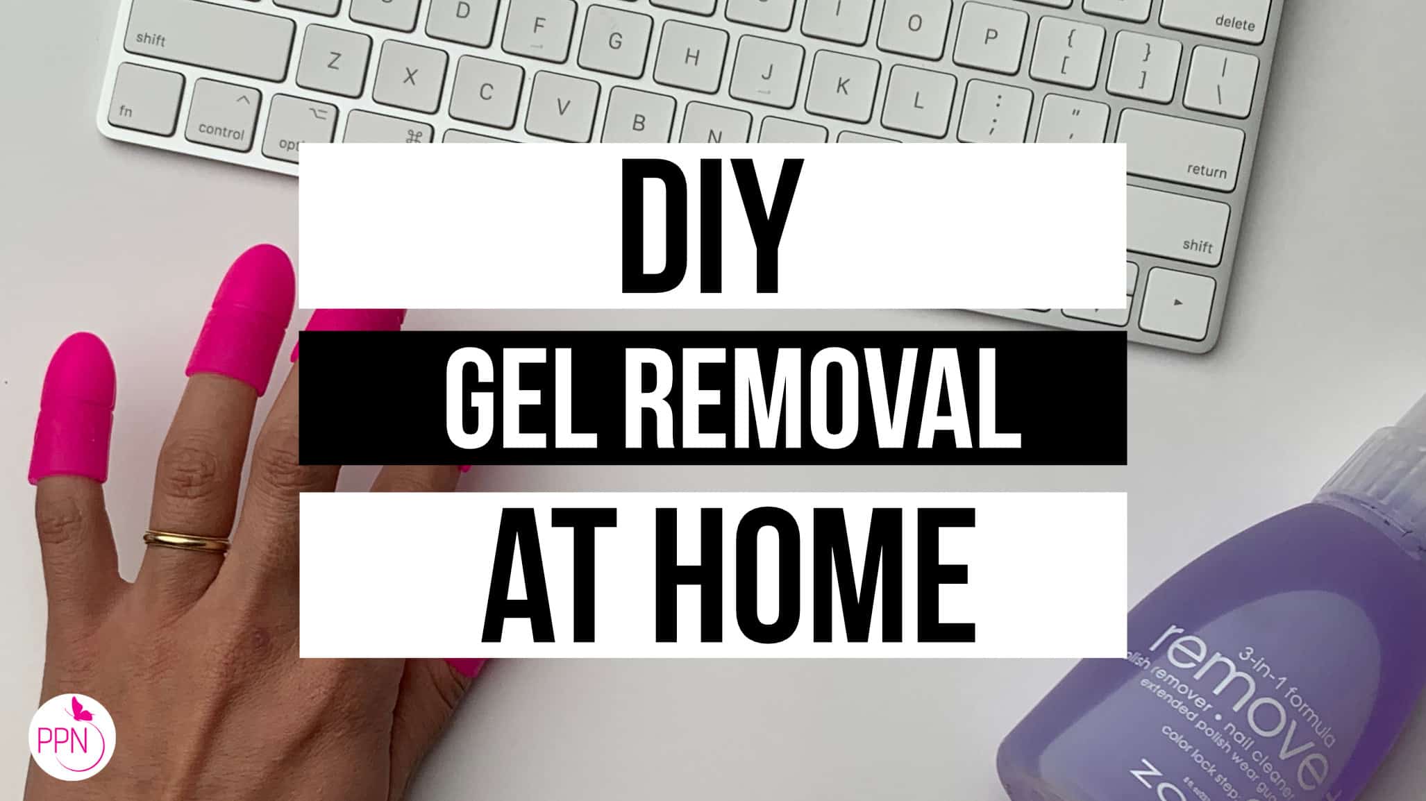Diy Gel Removal At Home And 5 Secrets For An Easy Removal Paola Ponce Nails 5684