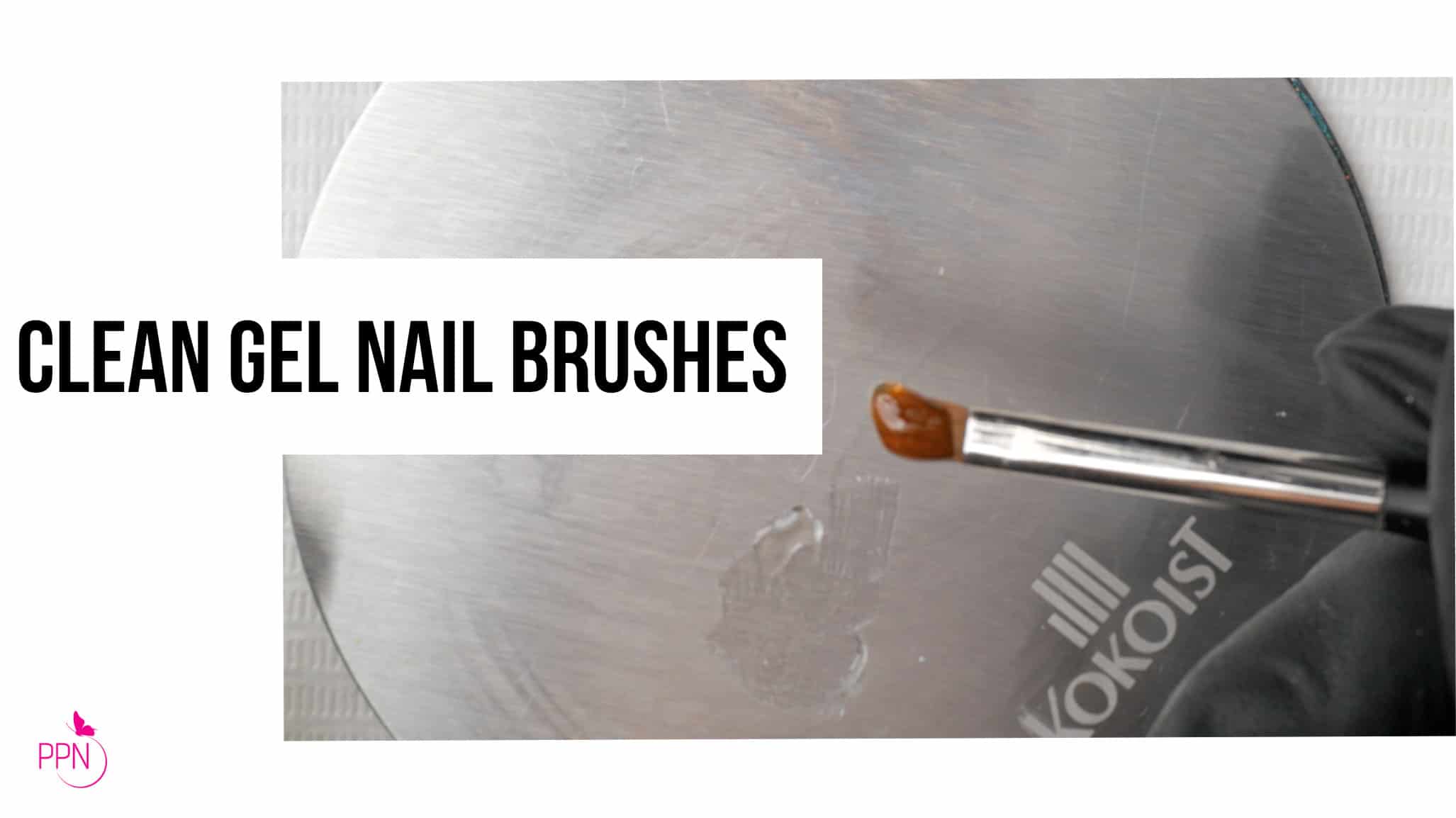 How to Properly Clean Your Gel Nail Brushes Paola Ponce Nails