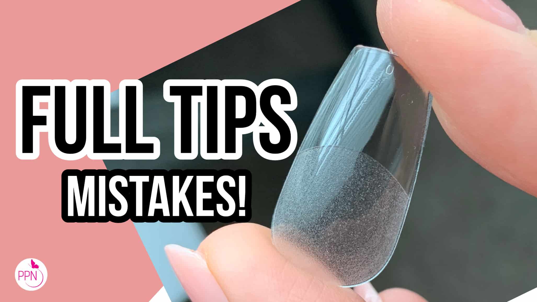 Mistakes in Full Coverage Tips Application with Gel - Paola Ponce Nails